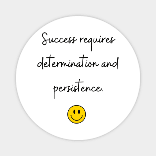 Success requires determination and persistence. Magnet